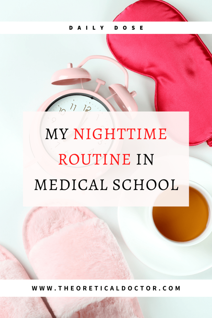 My Nighttime Routine In Medical School. Written by Dr. Jewel Nambiar, The Theoretical Doctor.