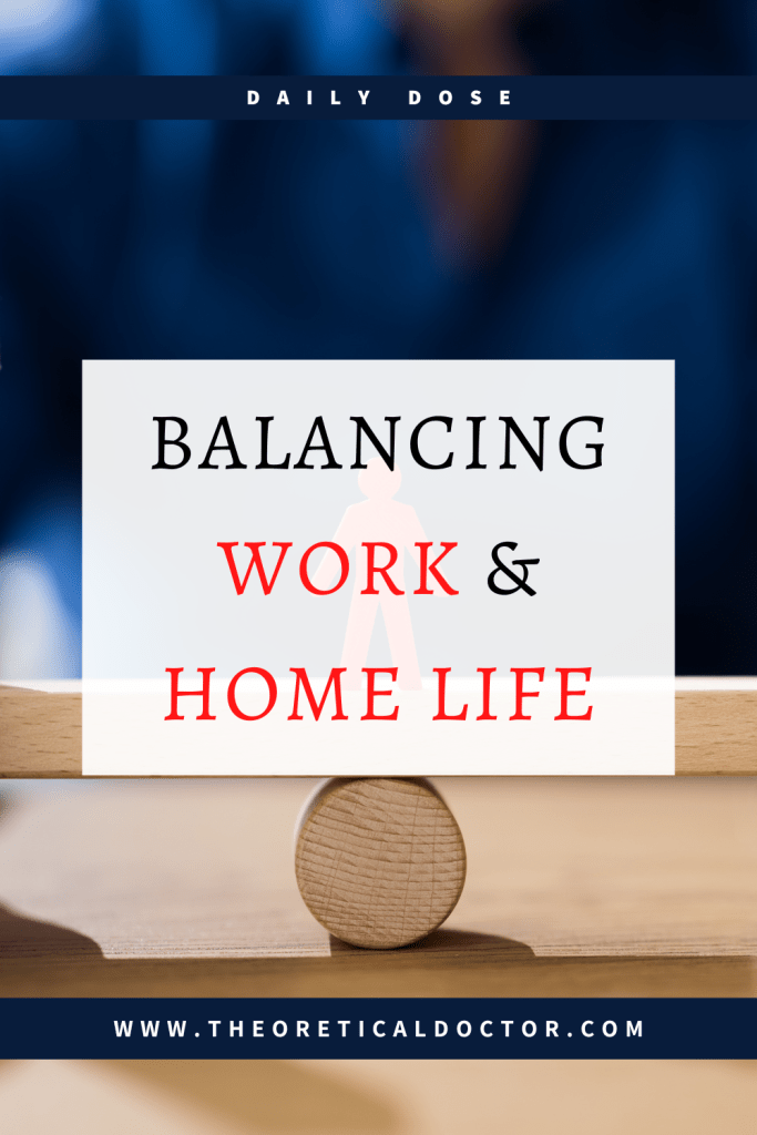 Balancing work and home life. Article written by Dr. Jewel Nambiar, The Theoretical Doctor.