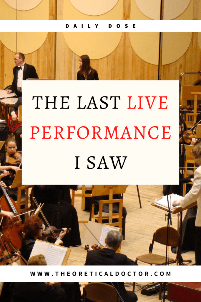 The last live performance I saw. Article written by Dr. Jewel Nambiar, The Theoretical Doctor.