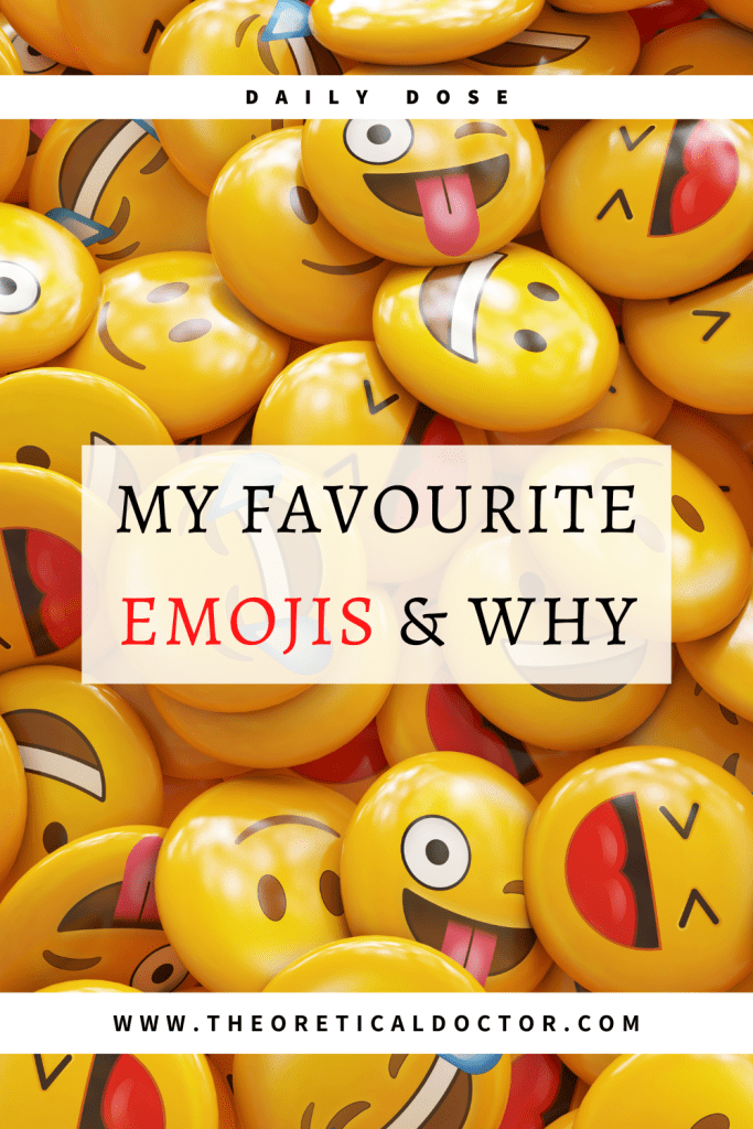 My favourite emojis and why. Article written by Dr. Jewel Nambiar, The Theoretical Doctor