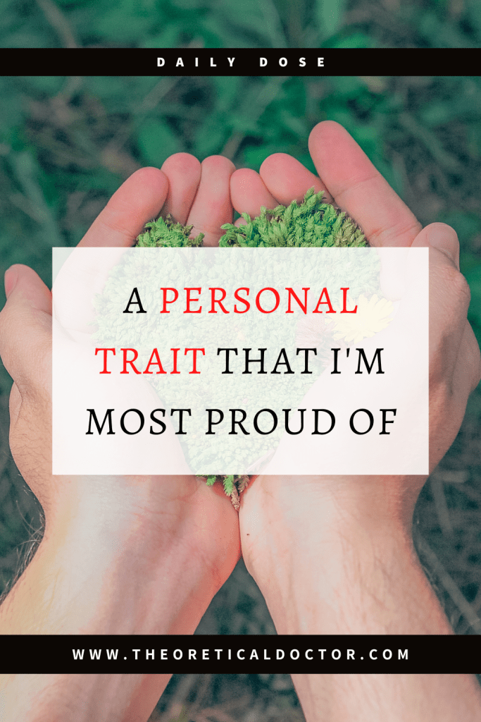 A Personal Trait That I'm Most Proud Of. Article written by Dr. Jewel Nambiar