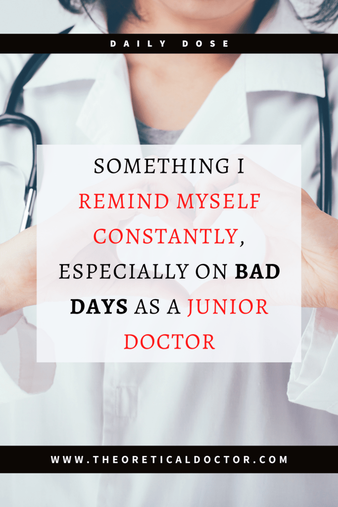 Something I Remind Myself Constantly, Especially On Bad Days As A Junior Doctor. Article written by Dr. Jewel Nambiar