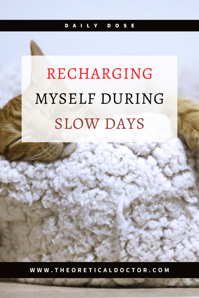 Recharging Myself During Slow Days. Article by Dr. Jewel Nambiar