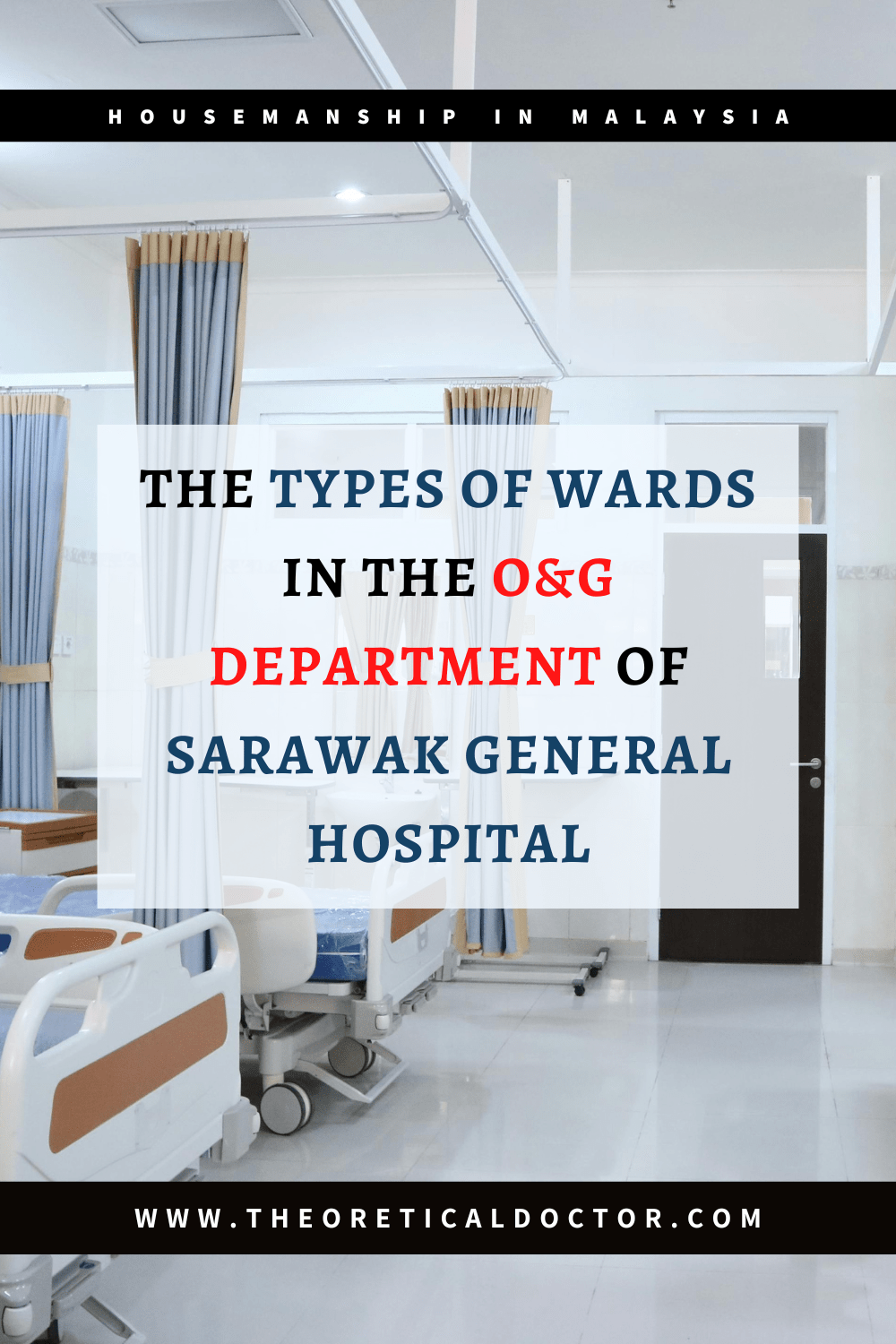 The Types Of Wards In The O&G Department Of Sarawak General Hospital – Housemanship&nbsp;Diaries