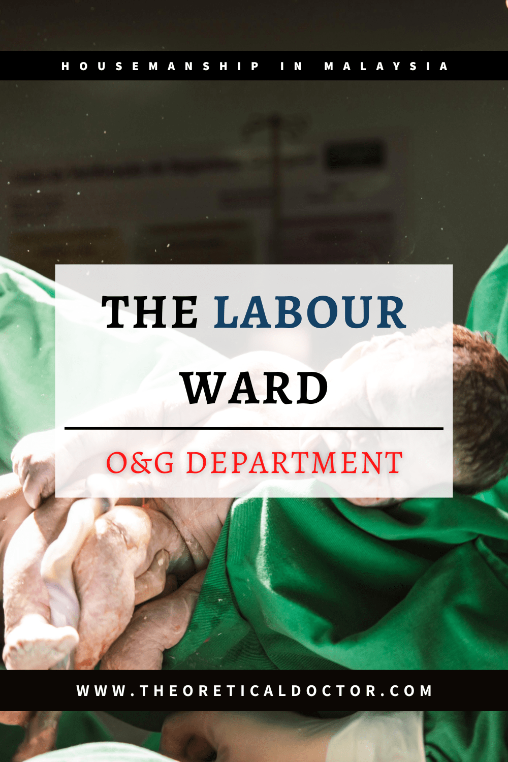 The Labour Ward, O&G Department – Housemanship&nbsp;Diaries
