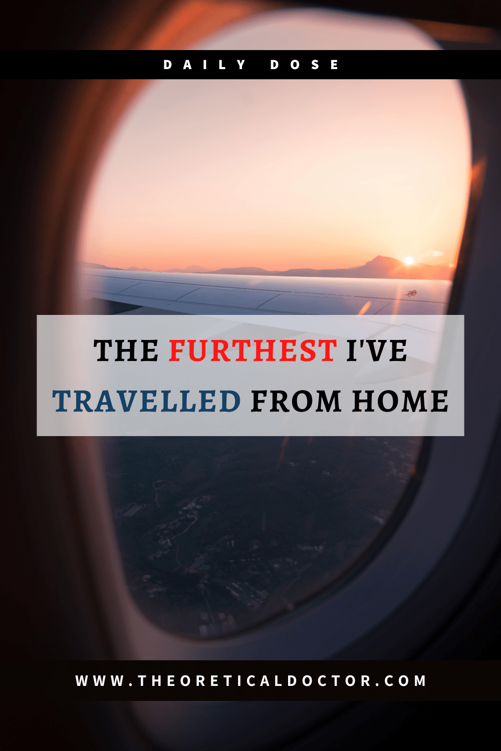 The Furthest I’ve Travelled From&nbsp;Home