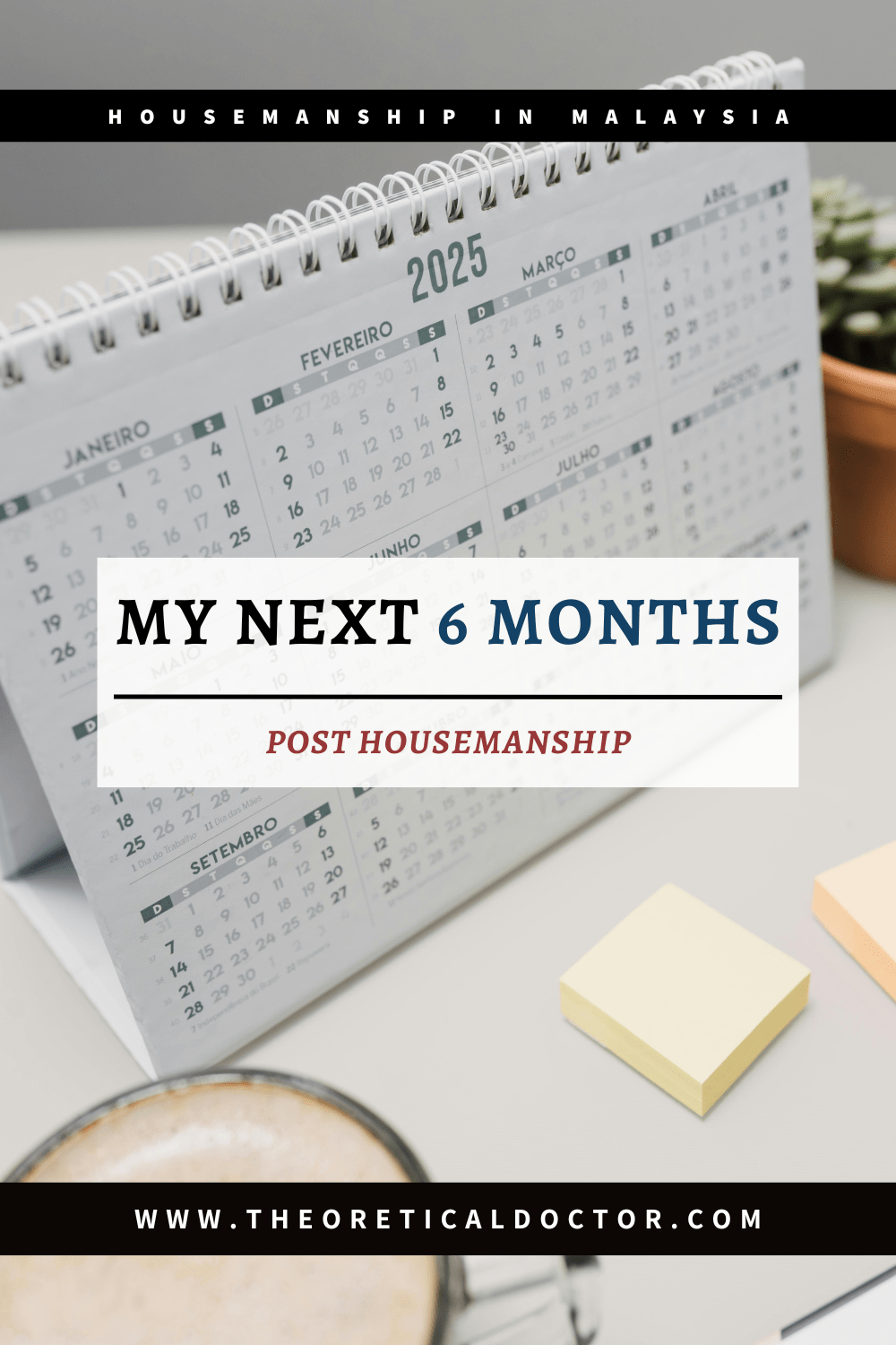 My Next 6 Months (Post&nbsp;Housemanship)