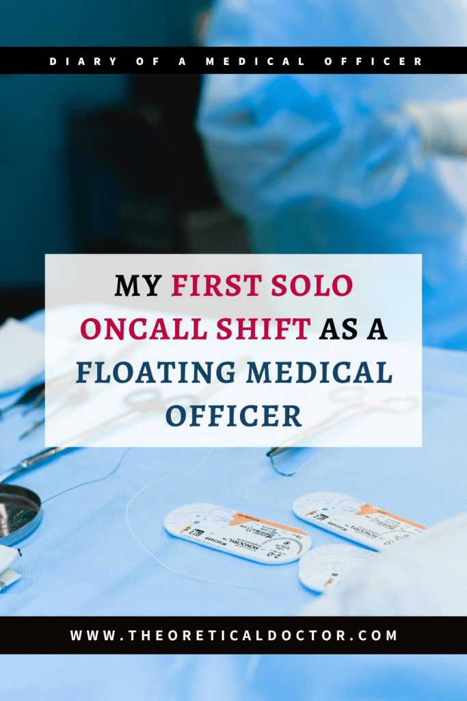 My FIRST SOLO Oncall Shift As A Floating Medical Officer.
Article written by Dr. Jewel Nambiar.